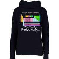 I Wear this Shirt Periodically Periodic Table of Elements Womens Funnel Neck Pullover Hood