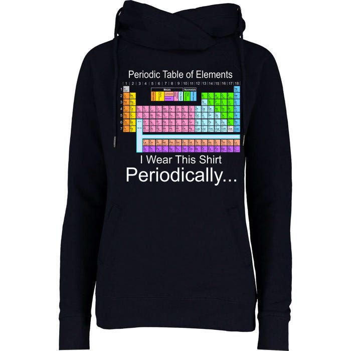 I Wear this Shirt Periodically Periodic Table of Elements Womens Funnel Neck Pullover Hood