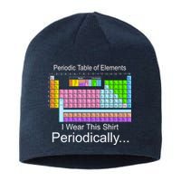 I Wear this Shirt Periodically Periodic Table of Elements Sustainable Beanie