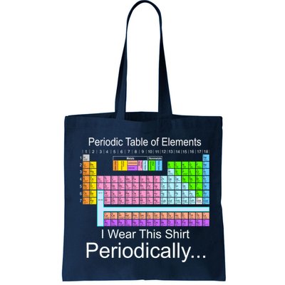 I Wear this Shirt Periodically Periodic Table of Elements Bag