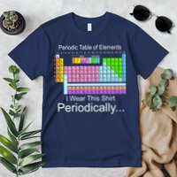 I Wear this Shirt Periodically Periodic Table of Elements Premium T-Shirt