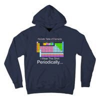 I Wear this Shirt Periodically Periodic Table of Elements Tall Hoodie