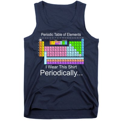 I Wear this Shirt Periodically Periodic Table of Elements Tank Top