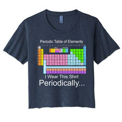 I Wear this Shirt Periodically Periodic Table of Elements Women's Crop Top Tee