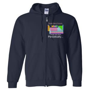 I Wear this Shirt Periodically Periodic Table of Elements Full Zip Hoodie