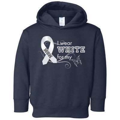 I Wear White For My Mom Lung Cancer Awareness Toddler Hoodie