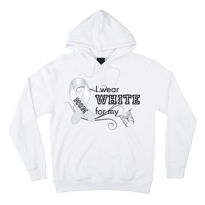 I Wear White For My Mom Lung Cancer Awareness Hoodie