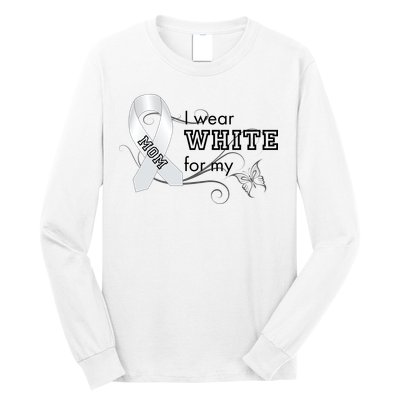 I Wear White For My Mom Lung Cancer Awareness Long Sleeve Shirt