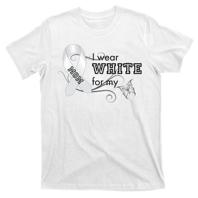 I Wear White For My Mom Lung Cancer Awareness T-Shirt