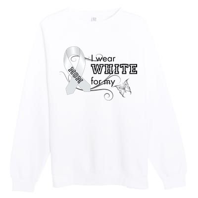 I Wear White For My Mom Lung Cancer Awareness Premium Crewneck Sweatshirt