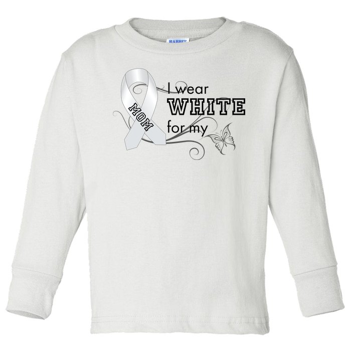 I Wear White For My Mom Lung Cancer Awareness Toddler Long Sleeve Shirt