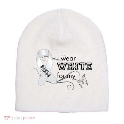 I Wear White For My Mom Lung Cancer Awareness Short Acrylic Beanie