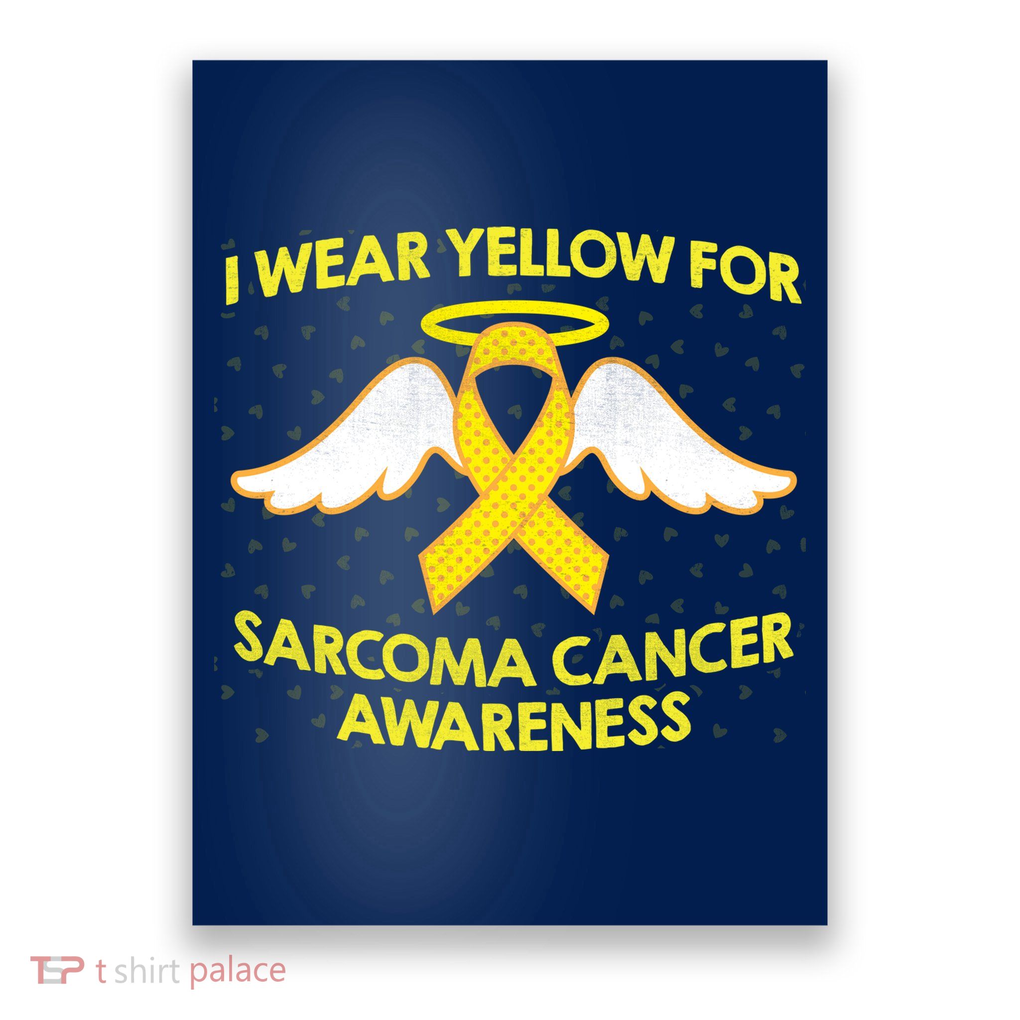 I Wear Yellow For Sarcoma Awareness  Poster