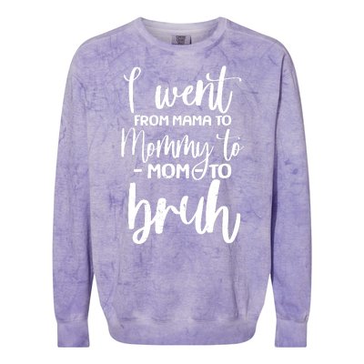 I Went From Mama To Bruh Funny Mother's Day Colorblast Crewneck Sweatshirt