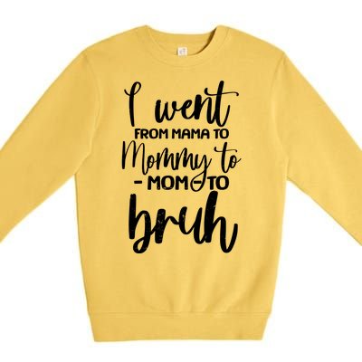 I Went From Mama To Bruh Funny Mother's Day Premium Crewneck Sweatshirt