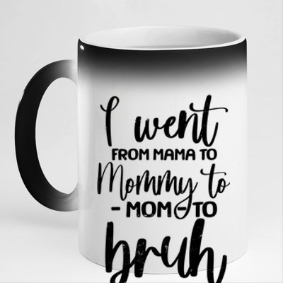 I Went From Mama To Bruh Funny Mother's Day 11oz Black Color Changing Mug