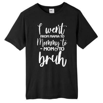 I Went From Mama To Bruh Funny Mother's Day Tall Fusion ChromaSoft Performance T-Shirt