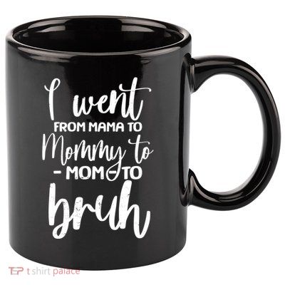 I Went From Mama To Bruh Funny Mother's Day 11oz C Handle Ceramic Mug