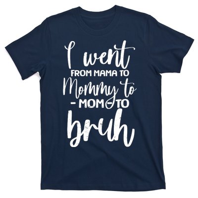 I Went From Mama To Bruh Funny Mother's Day T-Shirt