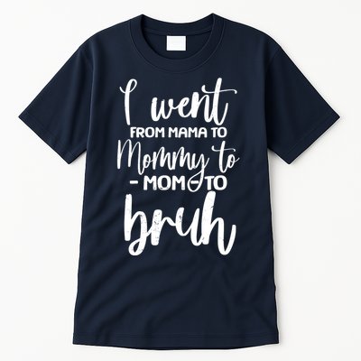 I Went From Mama To Bruh Funny Mother's Day Tall T-Shirt