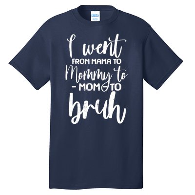 I Went From Mama To Bruh Funny Mother's Day Tall T-Shirt