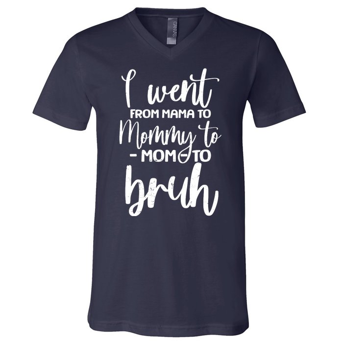 I Went From Mama To Bruh Funny Mother's Day V-Neck T-Shirt