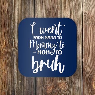 I Went From Mama To Bruh Funny Mother's Day Coaster