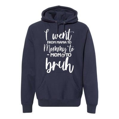 I Went From Mama To Bruh Funny Mother's Day Premium Hoodie