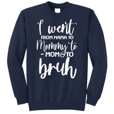 I Went From Mama To Bruh Funny Mother's Day Tall Sweatshirt