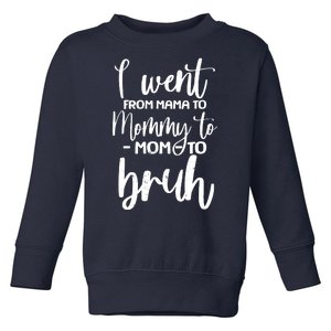 I Went From Mama To Bruh Funny Mother's Day Toddler Sweatshirt