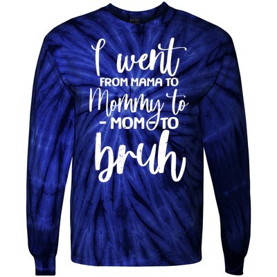 I Went From Mama To Bruh Funny Mother's Day Tie-Dye Long Sleeve Shirt