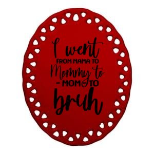 I Went From Mama To Bruh Funny Mother's Day Ceramic Oval Ornament