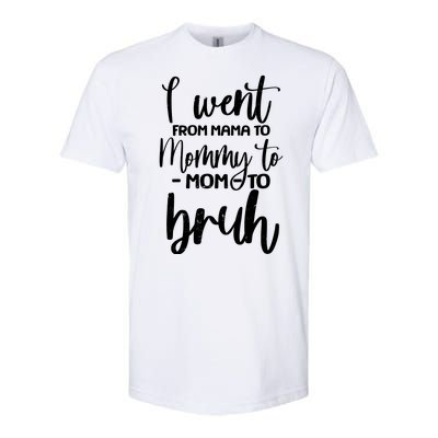 I Went From Mama To Bruh Funny Mother's Day Softstyle CVC T-Shirt