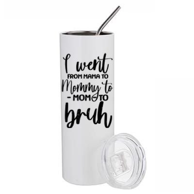 I Went From Mama To Bruh Funny Mother's Day Stainless Steel Tumbler