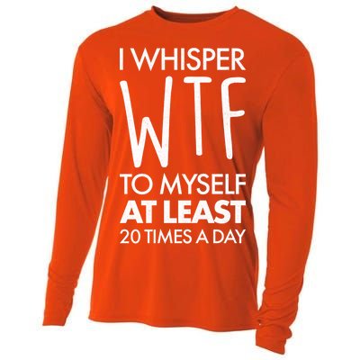 I Whisper WTF 20 Times A Day Cooling Performance Long Sleeve Crew