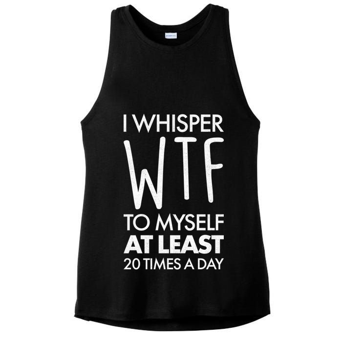 I Whisper WTF 20 Times A Day Ladies PosiCharge Tri-Blend Wicking Tank
