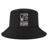I Whisper WTF 20 Times A Day Cool Comfort Performance Bucket Hat