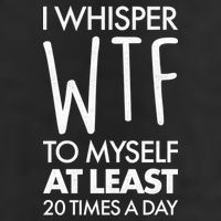 I Whisper WTF 20 Times A Day Cool Comfort Performance Bucket Hat