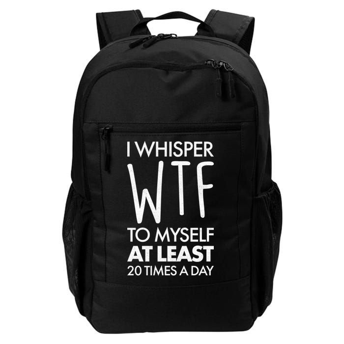 I Whisper WTF 20 Times A Day Backpack
