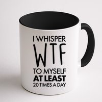 I Whisper WTF 20 Times A Day Mug