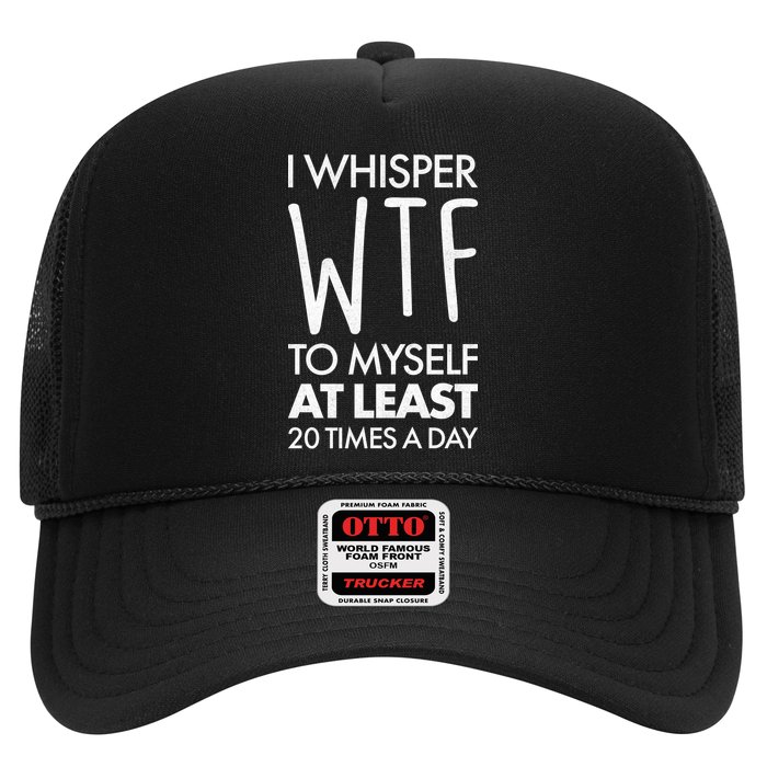 I Whisper WTF 20 Times A Day Hat