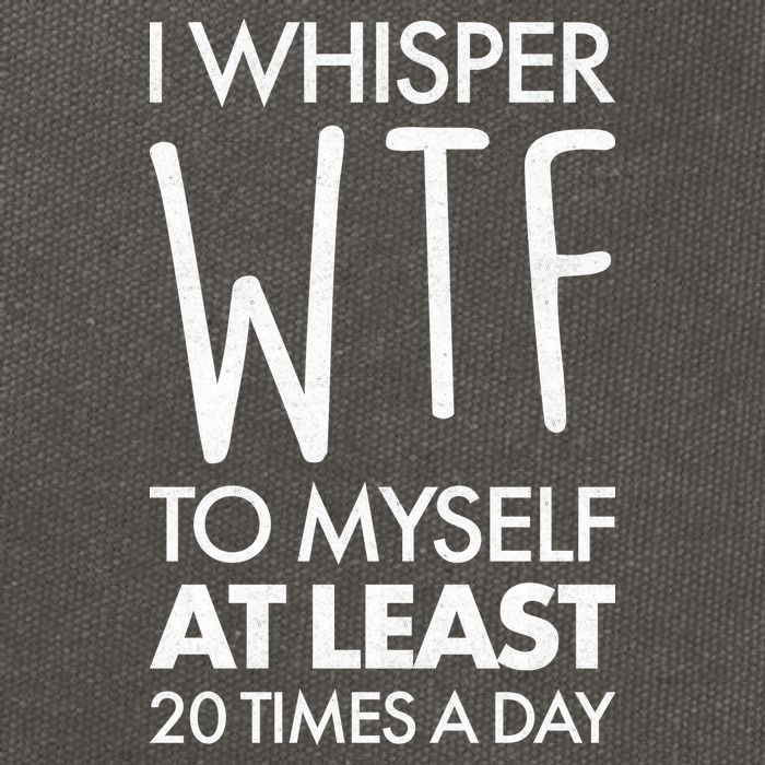 I Whisper WTF 20 Times A Day Cotton Canvas Backpack