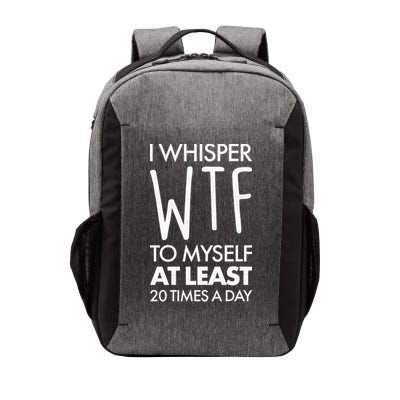 I Whisper WTF 20 Times A Day Vector Backpack