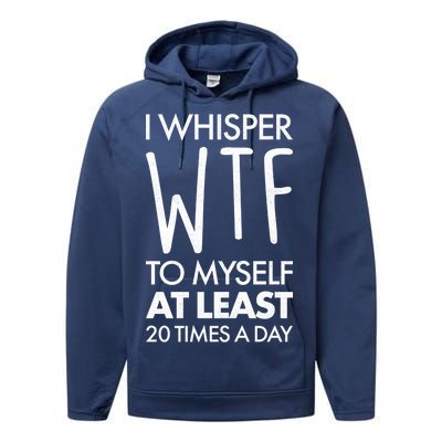 I Whisper WTF 20 Times A Day Performance Fleece Hoodie