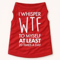 I Whisper WTF 20 Times A Day Doggie Tank