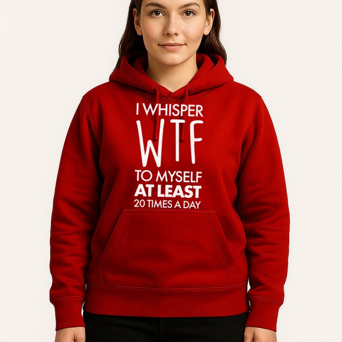 I Whisper WTF 20 Times A Day Hoodie