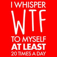 I Whisper WTF 20 Times A Day Sweatshirt