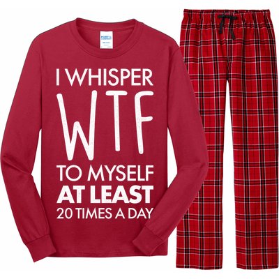 I Whisper WTF 20 Times A Day Long Sleeve Pajama Set