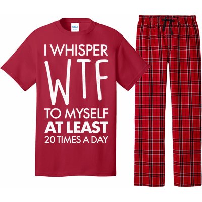 I Whisper WTF 20 Times A Day Pajama Set