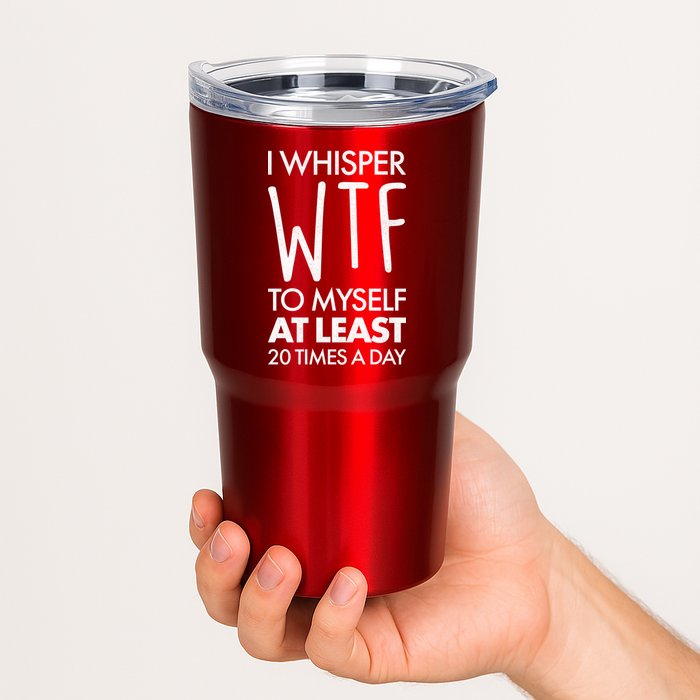 I Whisper WTF 20 Times A Day Tumbler